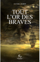 Tout l-or des braves