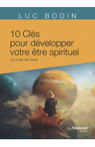 10 cles pour developper votre etre spirituel - la route de l-eveil