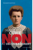 Marie curie : non au decouragement