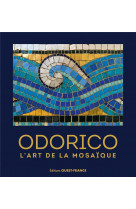 Odorico, l-art de la mosaique (reedition augmentee)