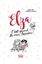 Elza - c-est quand tu veux, cupidon ! - edition poche