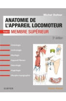 Anatomie de l-appareil locomoteur -tome 2. membre superieur