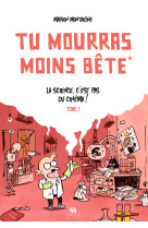 Tu mourras moins bete t01 la science c'est pas du cinema