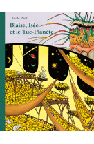 Blaise, isee et le tue-planete