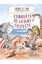 Pierre et bob, chiens-detectives - l-enquete de la dent suspecte