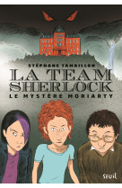 Le mystere moriarty - la team sherlock, tome 1