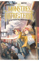 Les monstres d-outre-terre, tome 1 - l-apprentie-chasseuse