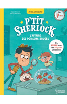 L-affaire des poissons rouges - p-tit sherlock ma tout premiere enquete