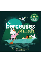 Mes berceuses d-ailleurs - des sons a ecouter, des images a regarder