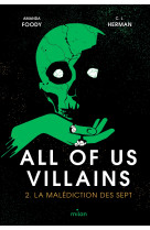 All of us villains, tome 02 - la malediction des sept