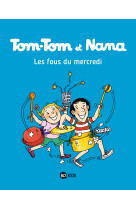 Tom-tom et nana, tome 09 - les fous du mercredi