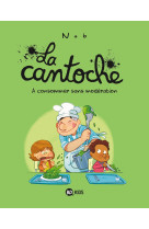 La cantoche, tome 03 - a consommer sans moderation