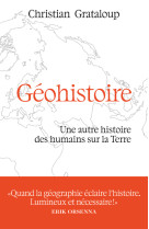 Geohistoire - une autre histoire des humains sur la terre