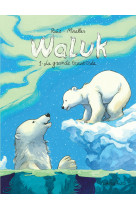 Waluk - tome 1 - la grande traversee