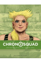 Chronosquad t02 - destination revolution, dernier appel