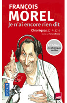 Je n'ai encore rien dit - chroniques 2017-2019