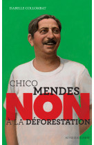 Chico mendes : "non à la déforestation"