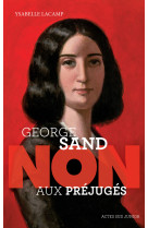 George sand : "non aux préjugés"