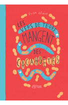 Les vers de terre mangent des cacahuètes