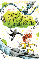 Catch, tournevis et lutins-robots