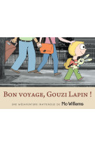 Bon voyage, gouzi lapin !