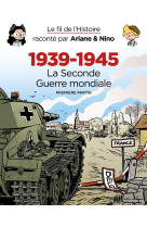 Le fil de l'histoire raconté par ariane & nino - fourreau 1939 - 1945 - la seconde guerre mondiale (