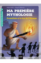 Ma première mythologie - prométhée et le feu de l'olympe cp/ce1 6/7 ans