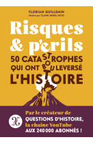 Risques et périls - 50 catastrophes qui ont bouleversé l'histoire.