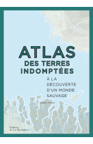 Atlas des terres indomptées