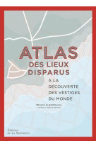 Atlas des lieux disparus