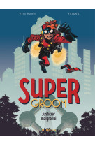 Supergroom - tome 1 - justicier malgré lui