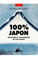 100% japon - découvrir et comprendre en 546 images