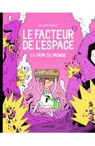 Le facteur de l'espace - tome 3 - la faim du monde