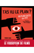 T'as vu le plan ? 100 plans cultes (ou pas) et ce qu'ils nous apprennent sur le cinéma