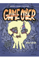 Game over - tome 18 - bad cave