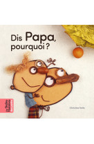 Dis papa, pourquoi ?