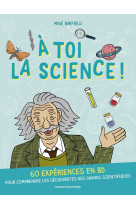 à toi la science !