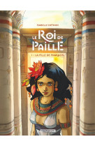 Le roi de paille - tome 1 - la fille de pharaon