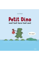 Petit dino veut tout faire tout seul