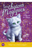 Les chatons magiques - numéro 7 à l'école de danse