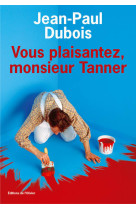 Vous plaisantez, monsieur tanner