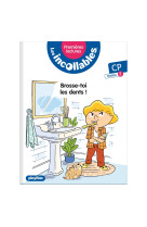 Les incollables - premières lectures - tome 18 - brosse toi les dents - niv. 2