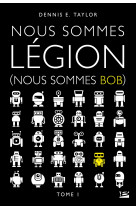 Nous sommes bob, t1 : nous sommes légion (nous sommes bob)