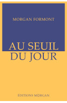 Au seuil du jour - le réveil du monde tome i
