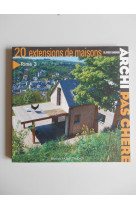 Archi pas chère : 20 extensions de maison - tome 3