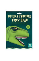 Build a terrible t-rex head