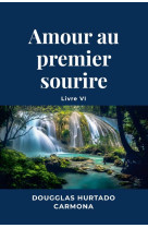 Amour au premier sourire - livre vi