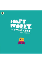 Don't worry, little crab