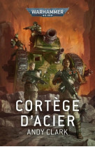 Warhammer 40.000 : cortege d'acier