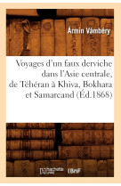 Voyages d'un faux derviche dans l'asie centrale, de téhéran à khiva, bokhara et samarcand, (éd.1868)